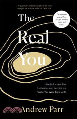 The Real You : How to Escape Your Limitations and Become the Person You Were Born to Be