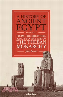 A History of Ancient Egypt, Volume 3：From the Shepherd Kings to the End of the Theban Monarchy
