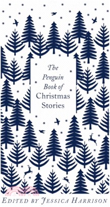 The Penguin Book of Christmas Stories：From Hans Christian Andersen to Angela Carter