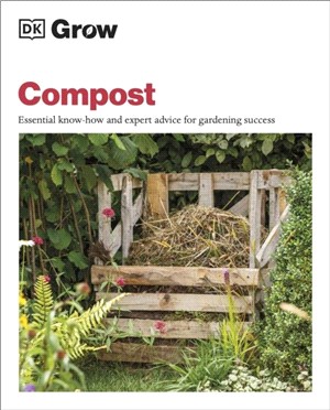Grow Compost：Essential know-how and expert advice for gardening success