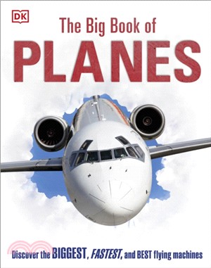 The Big Book of Planes : Discover the Biggest, Fastest and Best Flying Machines