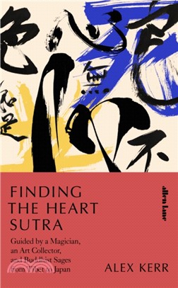 Finding the Heart Sutra：Guided by a Magician, an Art Collector and Buddhist Sages from Tibet to Japan