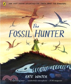 The Fossil Hunter：How Mary Anning unearthed the truth about the dinosaurs (Winner of the Klaus Flugge Prize 2024)