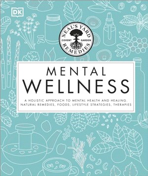 Neal's Yard Remedies Mental Wellness：A natural approach to mental health and healing. Herbal remedies, foods, lifestyle strategies, therapies.