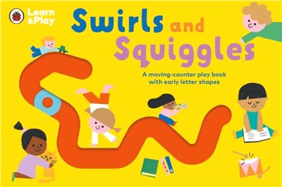 Swirls and Squiggles：A moving-counter play book with early letter shapes