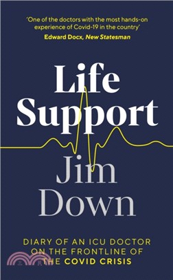 Life Support : Diary of an ICU Doctor on the Frontline of the Covid Crisis