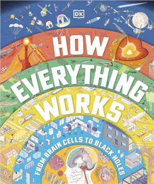 How Everything Works：From Brain Cells to Black Holes