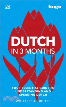 Dutch in 3 Months with Free Audio App：Your Essential Guide to Understanding and Speaking Dutch