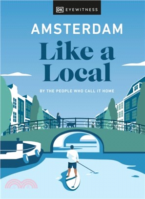 Amsterdam Like a Local：By the People Who Call It Home
