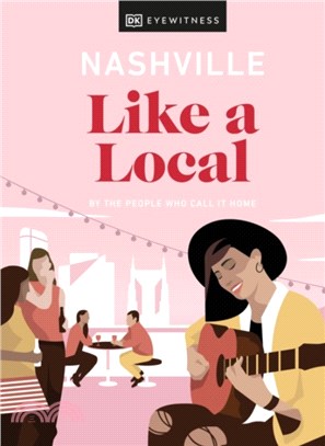 Nashville Like a Local：By the People Who Call It Home