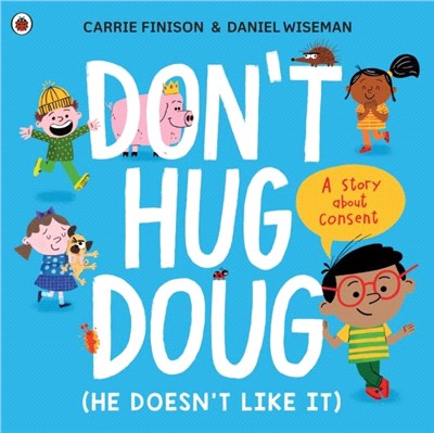 Don't Hug Doug (He Doesn't Like It)：A story about consent