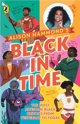 Black in Time：The Most Awesome Black Britons from Yesterday to Today