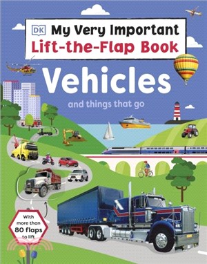 My Very Important Lift-the-Flap Book: Vehicles and Things That Go：With More Than 75 Flaps to Lift