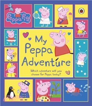 My Peppa adventure : which adventure will you choose for peppa today? / 