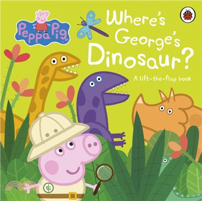 Peppa Pig: Where's George's Dinosaur: A Lift The Flap Book