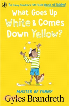 What Goes Up White and Comes Down Yellow?：The funny, fiendish and fun-filled book of riddles!