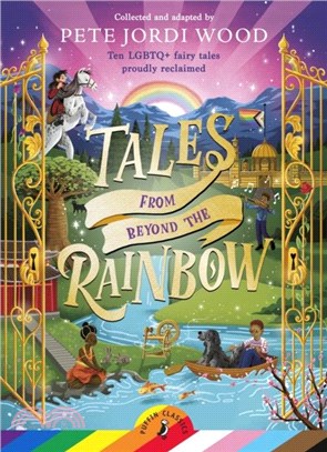 Tales From Beyond the Rainbow：Ten LGBTQ+ fairy tales proudly reclaimed
