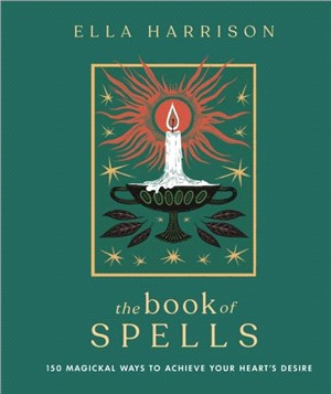 The Book of Spells：150 Magical Ways to Achieve Your Heart's Desire