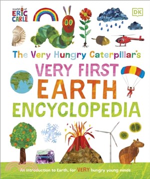 The Very Hungry Caterpillar's Very First Earth Encyclopedia：An Introduction to Earth, for VERY Hungry Young Minds