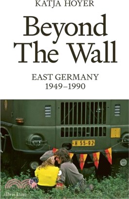 Beyond the Wall：East Germany, 1949-1990