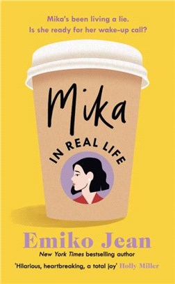 Mika In Real Life：The charming, joyous and funny new novel from New York Times bestselling author Emiko Jean