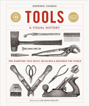 Tools A Visual History：The Hardware that Built, Measured and Repaired the World