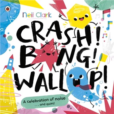Crash! Bang! Wallop!：Three noisy friends are making a riot, till they learn to be calm, relax and be quiet