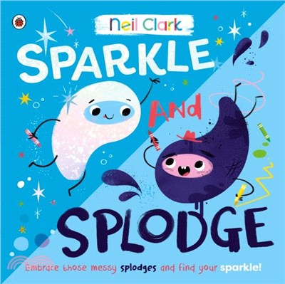 Sparkle and Splodge：A positive picture book about celebrating differences and learning from others
