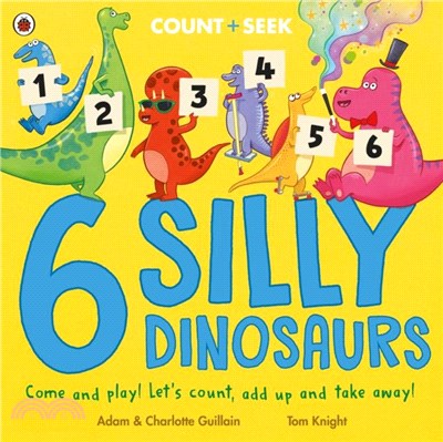 6 Silly Dinosaurs：a counting and number bonds picture book