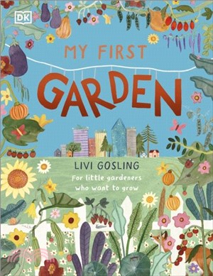 My First Garden：For Little Gardeners Who Want to Grow