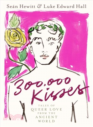 300,000 Kisses：Tales of Queer Love from the Ancient World