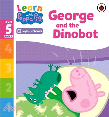 Learn with Peppa Phonics Level 5 Book 5 - George and the Dinobot (Phonics Reader)