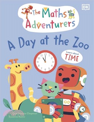 The Maths Adventurers A Day at the Zoo：Learn About Time
