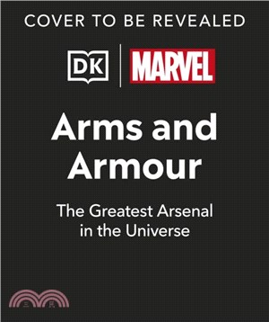 Marvel Arms and Armour：The Mightiest Weapons and Technology in the Universe