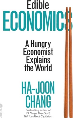 Edible economics :a hungry economist explains the world /