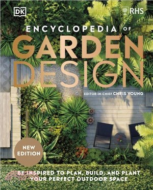 RHS Encyclopedia of Garden Design：Be Inspired to Plan, Build, and Plant Your Perfect Outdoor Space