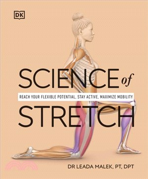 Science of Stretch：Reach Your Flexible Potential, Stay Active, Maximize Mobility