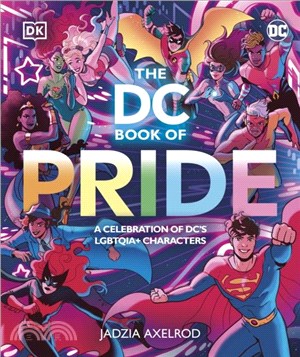 The DC Book of Pride：A Celebration of DC's LGBTQIA+ Characters