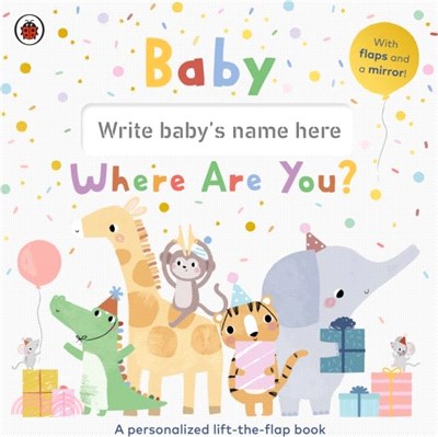 Baby, Where Are You?：A personalized lift-the-flap book