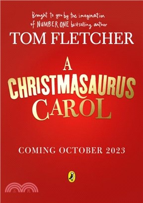 A Christmasaurus Carol：A brand-new festive adventure for 2023 from number-one-bestselling author Tom Fletcher