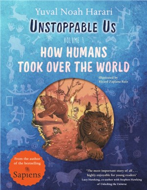 Unstoppable Us, Volume 1- How Humans Took Over the World
