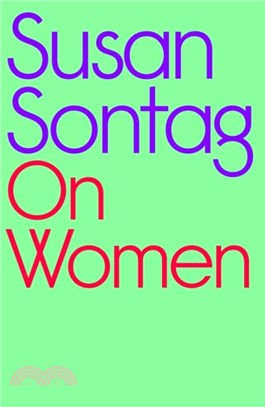 On Women：A new collection of feminist essays from the influential writer, activist and critic, Susan Sontag