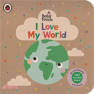 Baby Touch: I Love My World：An eco-friendly playbook