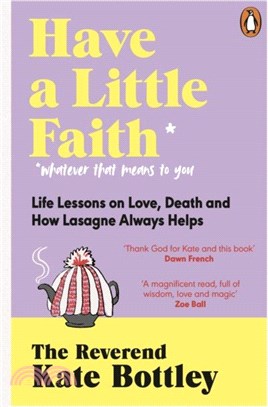 Have A Little Faith：Life Lessons on Love, Death and How Lasagne Always Helps