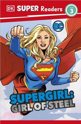 DK Super Readers Level 3 DC Supergirl Girl of Steel：Meet Kara Zor-El