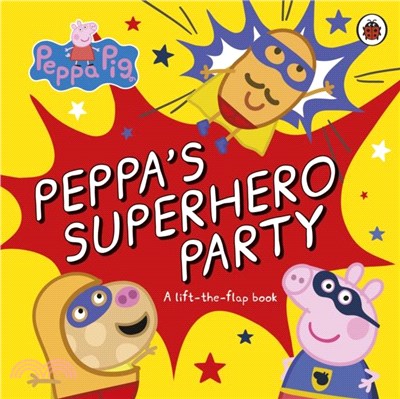 Peppa Pig: Peppa's Superhero Party：A lift-the-flap book