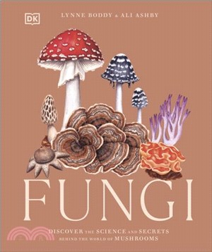 Fungi：Discover the Science and Secrets Behind the World of Mushrooms