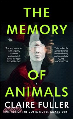 The Memory of Animals：From the Costa Novel-winning author of Unsettled Ground