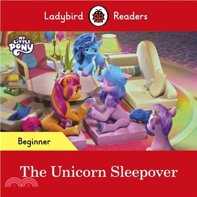 Ladybird Readers Beginner Level - My Little Pony - The Unicorn Sleepover (ELT Graded Reader)