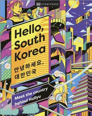 Hello, South Korea：Meet the Country Behind Hallyu